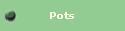 Pots