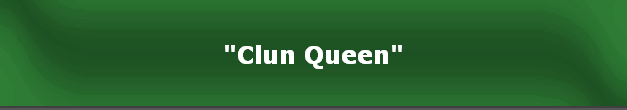 "Clun Queen"
