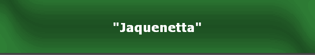 "Jaquenetta"