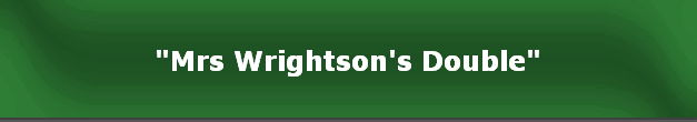 "Mrs Wrightson's Double"