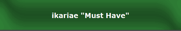 ikariae "Must Have"