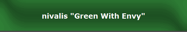 nivalis "Green With Envy"