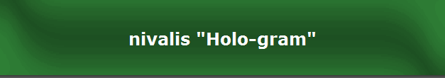 nivalis "Holo-gram"