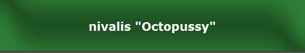 nivalis "Octopussy"