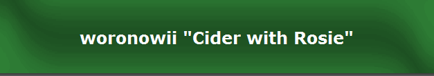 woronowii "Cider with Rosie"
