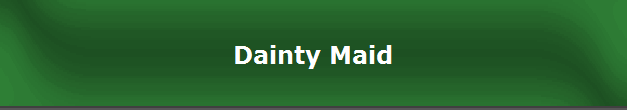 Dainty Maid