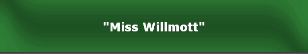"Miss Willmott"
