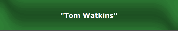 "Tom Watkins"